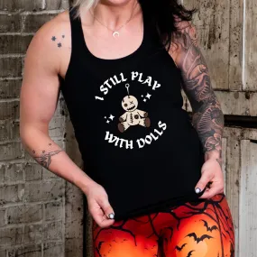 I Still Play With Dolls Shirt