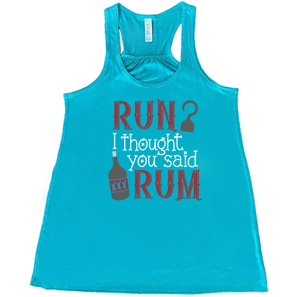 Run? I Thought You Said Rum Shirt