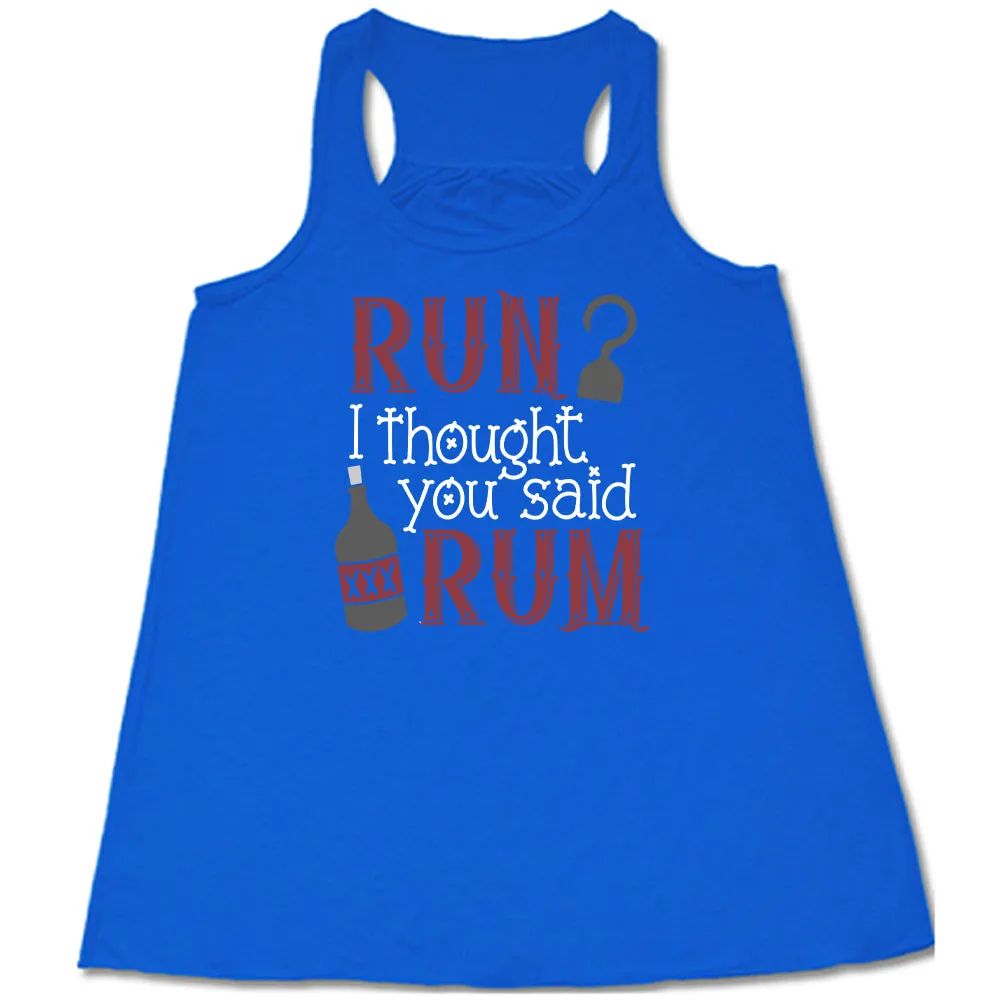Run? I Thought You Said Rum Shirt