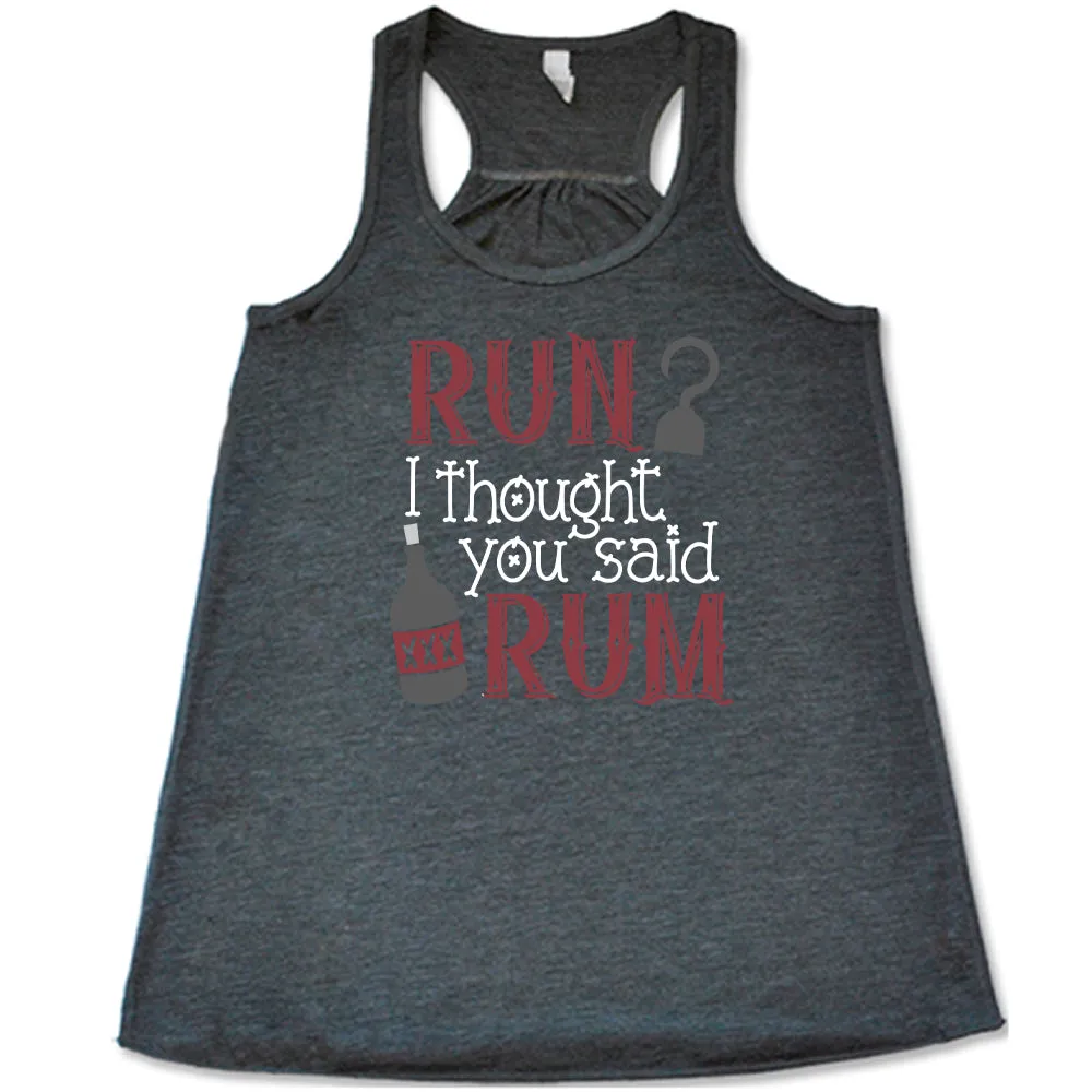Run? I Thought You Said Rum Shirt