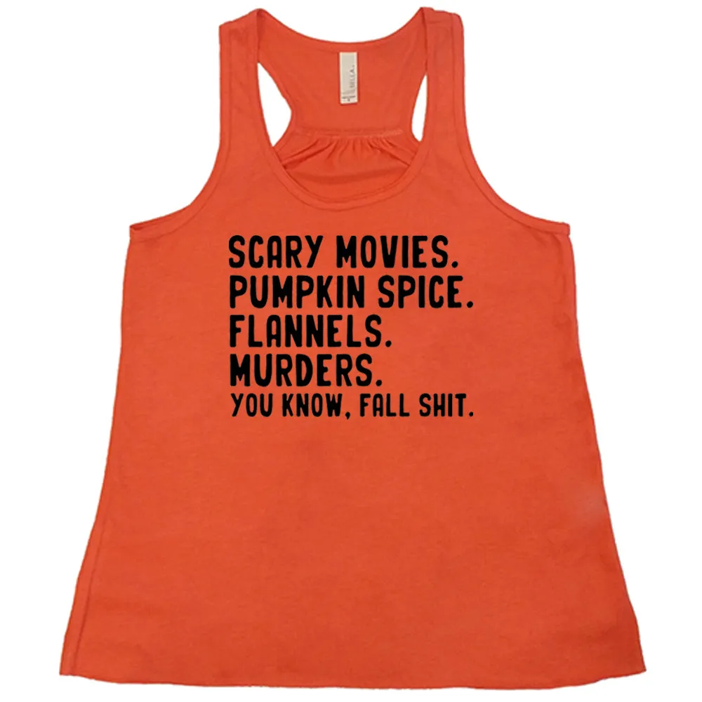 Scary Movies. Pumpkin Spice. Flannels. Murders. You Know Fall Shit Shirt